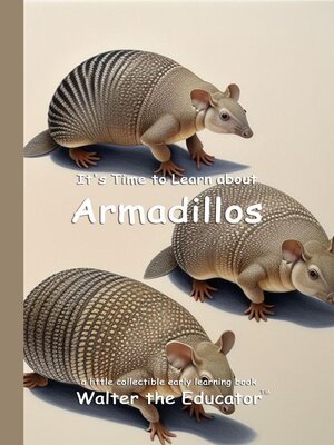 cover image of It's Time to Learn about Armadillos